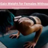 Exercises to Gain Weight for Females Without Equipment